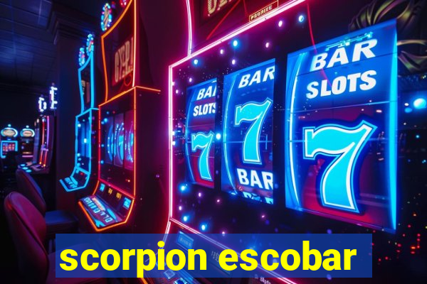 scorpion escobar