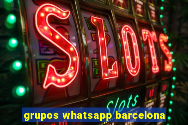 grupos whatsapp barcelona