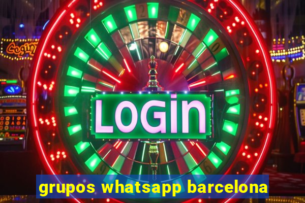 grupos whatsapp barcelona