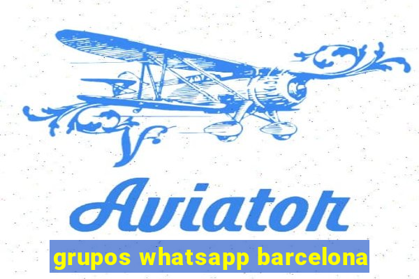 grupos whatsapp barcelona