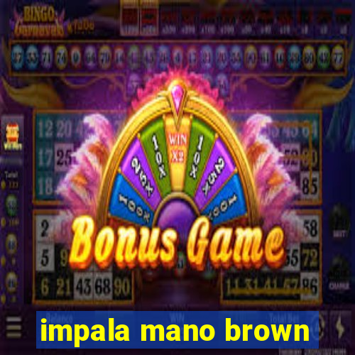 impala mano brown