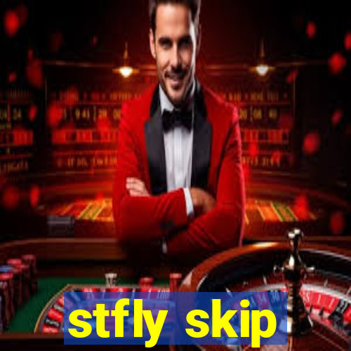 stfly skip