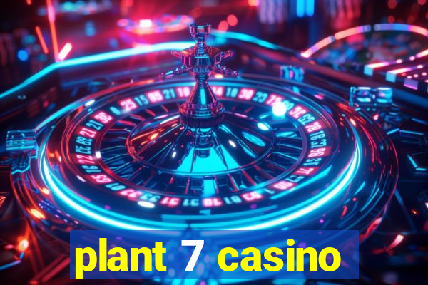 plant 7 casino