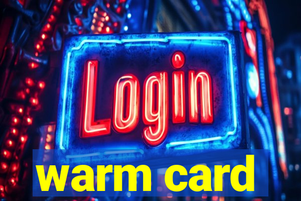 warm card