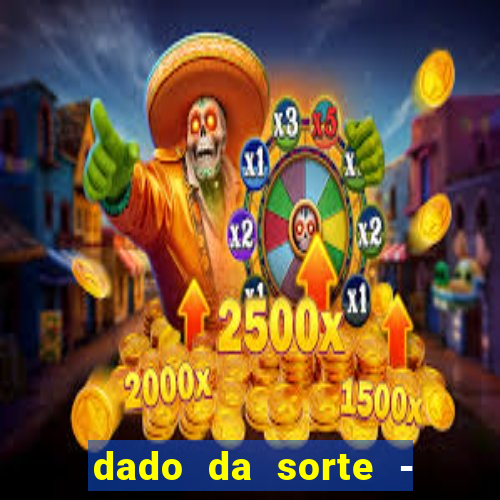 dado da sorte - lucky dice