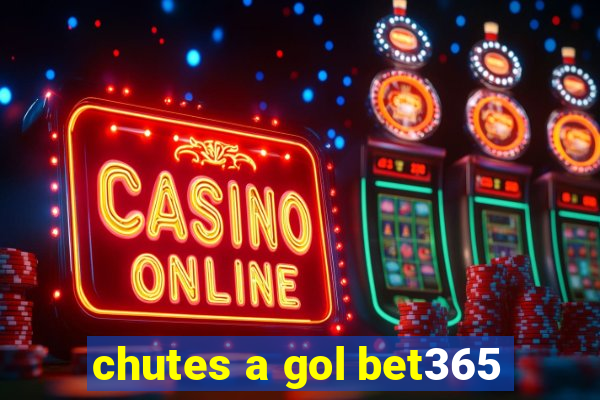 chutes a gol bet365