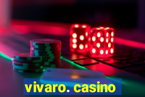 vivaro. casino