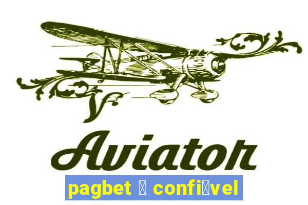 pagbet 茅 confi谩vel