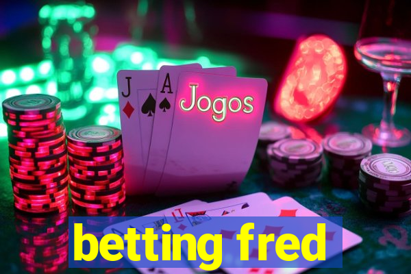 betting fred