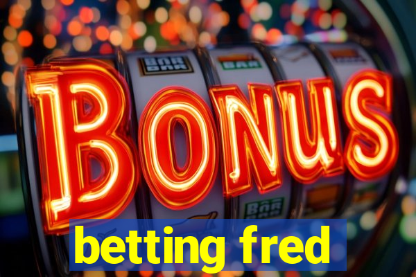 betting fred