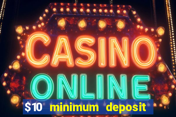 $10 minimum deposit casinos canada