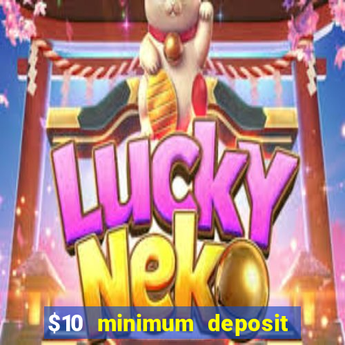 $10 minimum deposit casinos canada