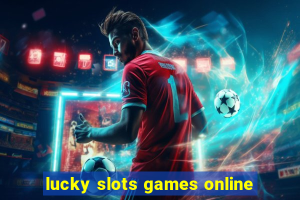 lucky slots games online