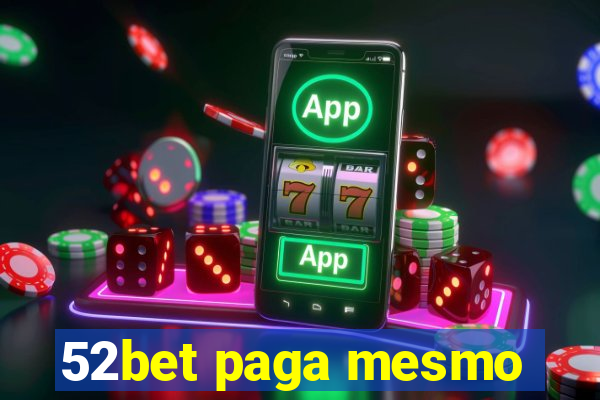 52bet paga mesmo