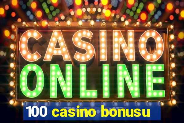 100 casino bonusu