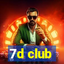 7d club