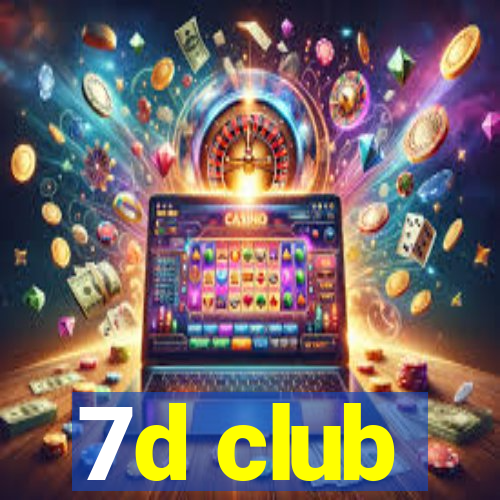 7d club