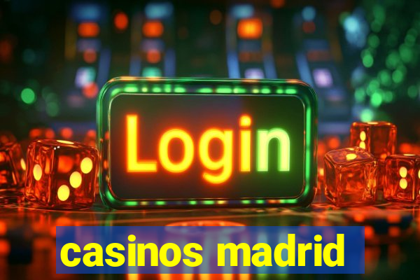 casinos madrid