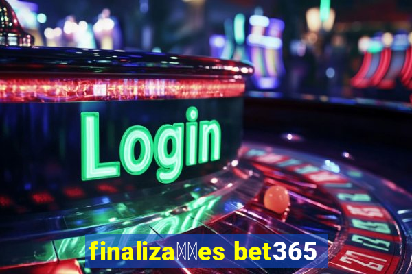 finaliza莽玫es bet365