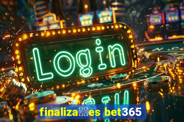 finaliza莽玫es bet365