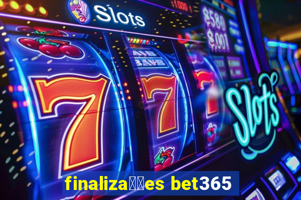 finaliza莽玫es bet365