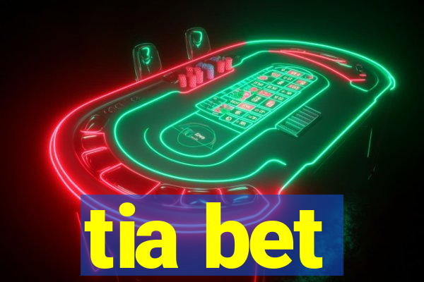 tia bet