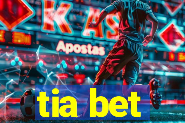 tia bet