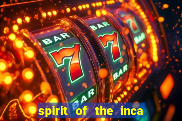 spirit of the inca slot free play