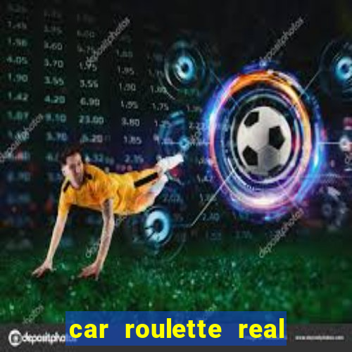 car roulette real cash game