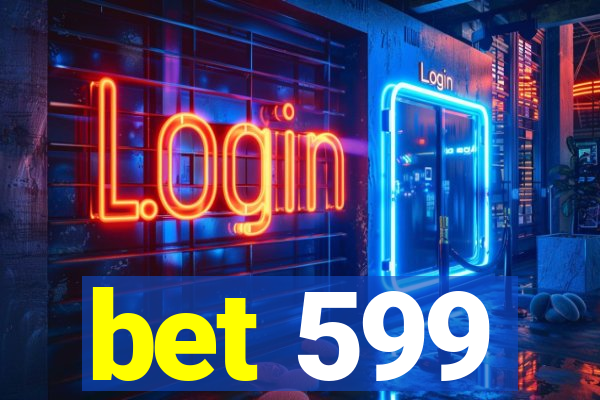 bet 599