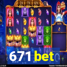 671 bet