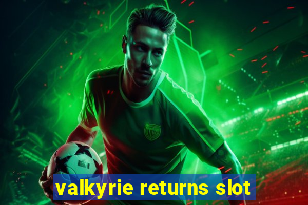 valkyrie returns slot