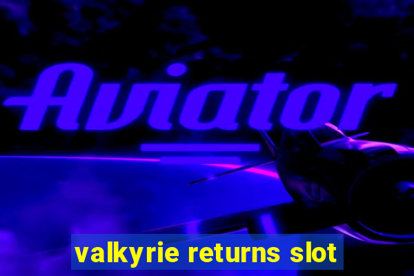 valkyrie returns slot