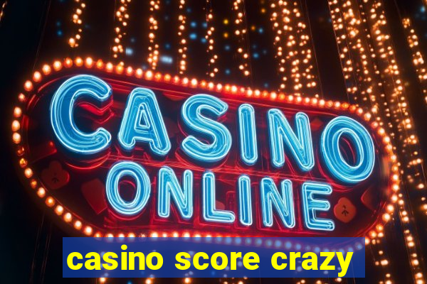 casino score crazy