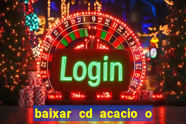 baixar cd acacio o ferinha da bahia vol 1