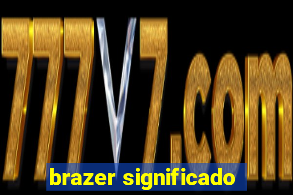 brazer significado