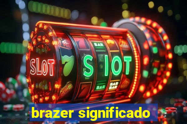 brazer significado