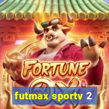 futmax sportv 2