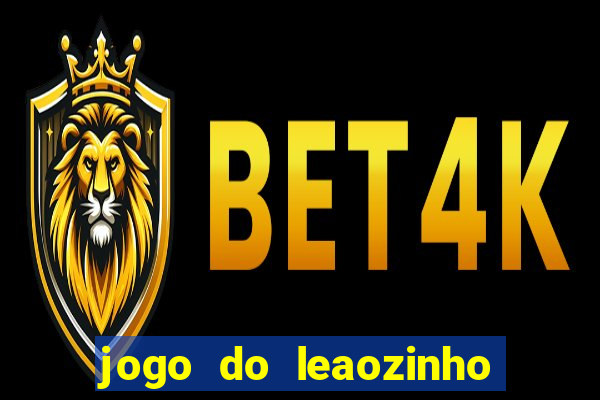 jogo do leaozinho que ganha dinheiro