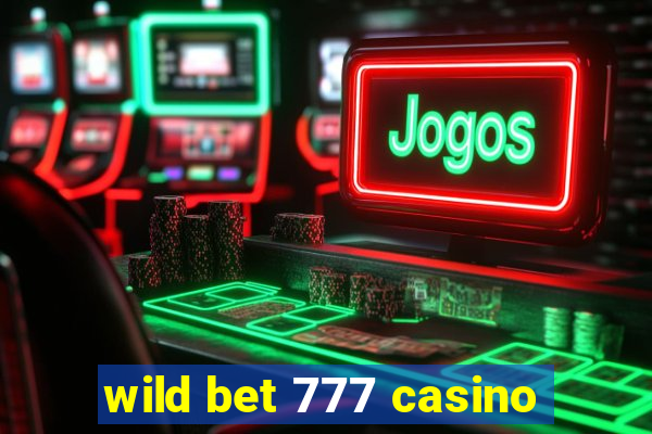 wild bet 777 casino