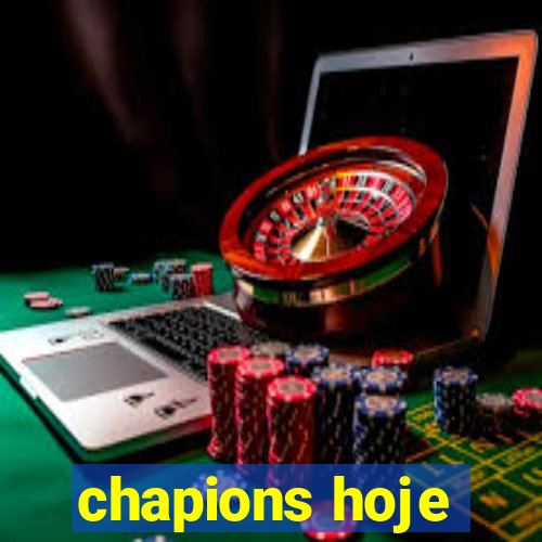 chapions hoje