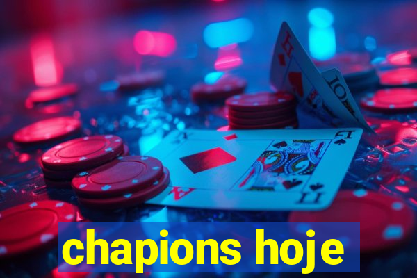 chapions hoje