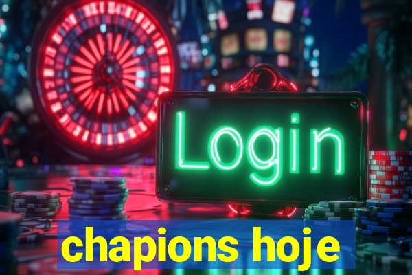 chapions hoje