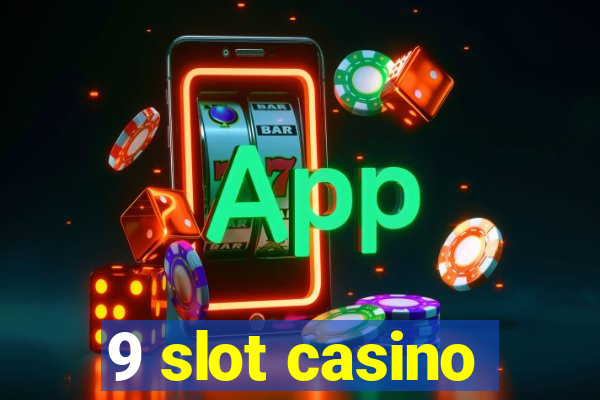 9 slot casino