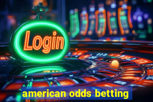 american odds betting