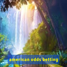 american odds betting