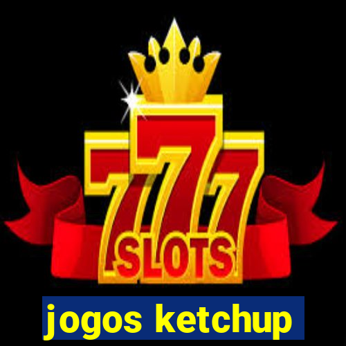 jogos ketchup