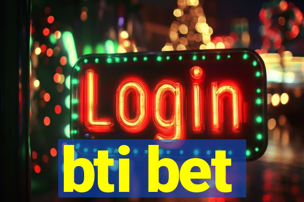 bti bet