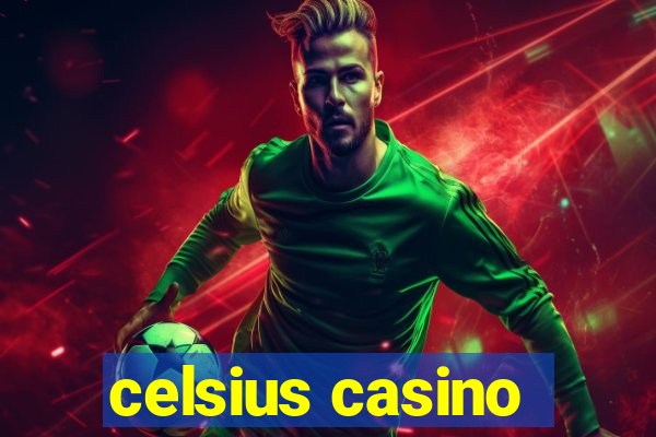 celsius casino