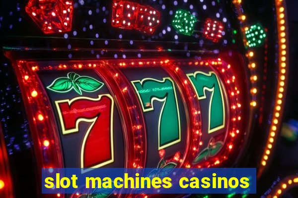 slot machines casinos